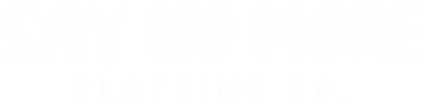 Say No More Clothing Co.
